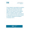 UNE EN 50566:2017 Product standard to demonstrate the compliance of wireless communication devices with the basic restrictions and exposure limit values related to human exposure to electromagnetic fields in the frequency range from 30 MHz to 6 GHz: hand-held and body mounted devices in close proximity to the human body (Endorsed by Asociación Española de Normalización in November of 2017.)