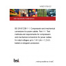 14/30313759 DC BS EN 61238-1-1. Compression and mechanical connectors for power cables. Part 1-1. Test methods and requirements for compression and mechanical connectors for power cables for rated voltages up to 1 kV (Um = 1,2 kV) tested on stripped conductors 14/30313759 DC BS EN 61238-1-1. Compression and mechanical connectors for power cables. Part 1-1. Test methods and requirements for compression and mechanical connectors for power cables for rated voltages up to 1 kV (Um = 1,2 kV) tested on stripped conductors