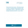 UNE EN 12789:2002 Advanced technical ceramics - Mechanical properties of ceramic composites at high temperature under air at atmospheric pressure - Determination of flexural strength (Endorsed by AENOR in July of 2003.) UNE EN 12789:2002 Advanced technical ceramics - Mechanical properties of ceramic composites at high temperature under air at atmospheric pressure - Determination of flexural strength (Endorsed by AENOR in July of 2003.)