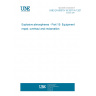 UNE EN 60079-19:2011/A1:2016 Explosive atmospheres - Part 19: Equipment repair, overhaul and reclamation UNE EN 60079-19:2011/A1:2016 Explosive atmospheres - Part 19: Equipment repair, overhaul and reclamation