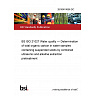 26/30474656 DC BS ISO 21027 Water quality — Determination of total organic carbon in water samples containing suspended solids by combined ultrasonic and alkaline extraction pretreatment 26/30474656 DC BS ISO 21027 Water quality — Determination of total organic carbon in water samples containing suspended solids by combined ultrasonic and alkaline extraction pretreatment