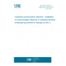 UNE EN 61918:2013 Industrial communication networks - Installation of communication networks in industrial premises (Endorsed by AENOR in February of 2014.) UNE EN 61918:2013 Industrial communication networks - Installation of communication networks in industrial premises (Endorsed by AENOR in February of 2014.)