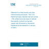 UNE EN IEC 61249-2-53:2025 Materials for printed boards and other interconnecting structures - Part 2-53: Reinforced base materials clad and unclad - Ptfe unfilled laminate sheets of defined flammability (vertical burning test), copper-clad (Endorsed by Asociación Española de Normalización in January of 2026.)