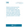UNE EN 61249-2-37:2009 Materials for printed boards and other interconnecting structures -- Part 2-37: Reinforced base materials, clad and unclad - Modified non-halogenated epoxide woven E-glass laminate sheets of defined flammability (vertical burning test), copper-clad for lead-free assembly (Endorsed by AENOR in June of 2009.)