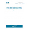 UNE IEC/TS 62600-1:2013 EX Marine energy. Wave, tidal and other water current converters. Part 1: Terminology. UNE IEC/TS 62600-1:2013 EX Marine energy. Wave, tidal and other water current converters. Part 1: Terminology.