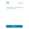 UNE EN 14817:2007 Railway applications - Suspension components - Air spring control elements