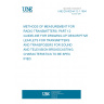 UNE EN 60244-12-1:1994 METHODS OF MEASUREMENT FOR RADIO TRANSMITTERS. PART 12: GUIDELINE FOR DRAWING UP DESCRIPTIVE LEAFLETS FOR TRANSMITTERS AND TRANSPOSERS FOR SOUND AND TELEVISION BROADCASTING. CHARACTERISTICS TO BE SPECIFIED. UNE EN 60244-12-1:1994 METHODS OF MEASUREMENT FOR RADIO TRANSMITTERS. PART 12: GUIDELINE FOR DRAWING UP DESCRIPTIVE LEAFLETS FOR TRANSMITTERS AND TRANSPOSERS FOR SOUND AND TELEVISION BROADCASTING. CHARACTERISTICS TO BE SPECIFIED.