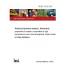 BS EN 13235:2006 Advanced technical ceramics. Mechanical properties of ceramic composites at high temperature under inert atmosphere. Determination of creep behaviour