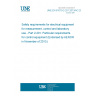 UNE EN 61010-2-201:2013/AC:2013 Safety requirements for electrical equipment for measurement, control and laboratory use - Part 2-201: Particular requirements for control equipment (Endorsed by AENOR in November of 2013.) UNE EN 61010-2-201:2013/AC:2013 Safety requirements for electrical equipment for measurement, control and laboratory use - Part 2-201: Particular requirements for control equipment (Endorsed by AENOR in November of 2013.)