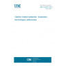 UNE 162001:2013 Sustainable forest management. Vocabulary, terminology and definitions. UNE 162001:2013 Sustainable forest management. Vocabulary, terminology and definitions.