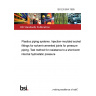 BS EN 804:1995 Plastics piping systems. Injection-moulded socket fittings for solvent-cemented joints for pressure piping. Test method for resistance to a short-term internal hydrostatic pressure