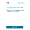 UNE EN 4500-001:2012 Aerospace series - Metallic materials - Rules for drafting and presentation of material standards - Part 001: General rules (Endorsed by AENOR in December of 2012.) UNE EN 4500-001:2012 Aerospace series - Metallic materials - Rules for drafting and presentation of material standards - Part 001: General rules (Endorsed by AENOR in December of 2012.)