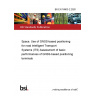 BS EN 16803-2:2020 Space. Use of GNSS-based positioning for road Intelligent Transport Systems (ITS) Assessment of basic performances of GNSS-based positioning terminals