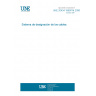 UNE 20434:1999/1M:2006 System for cable designation UNE 20434:1999/1M:2006 System for cable designation
