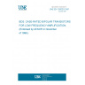 UNE EN 150003:1991 BDS: CASE-RATED BIPOLAR TRANSISTORS FOR LOW FREQUENCY AMPLIFICATION. (Endorsed by AENOR in November of 1996.) UNE EN 150003:1991 BDS: CASE-RATED BIPOLAR TRANSISTORS FOR LOW FREQUENCY AMPLIFICATION. (Endorsed by AENOR in November of 1996.)