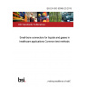 BS EN ISO 80369-20:2015 Small-bore connectors for liquids and gases in healthcare applications Common test methods BS EN ISO 80369-20:2015 Small-bore connectors for liquids and gases in healthcare applications Common test methods
