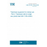 UNE EN ISO 1135-4:2026 - Transfusion equipment for medical use - Part 4: Transfusion sets for single use, gravity feed (ISO 1135-4:2025) UNE EN ISO 1135-4:2026 - Transfusion equipment for medical use - Part 4: Transfusion sets for single use, gravity feed (ISO 1135-4:2025)