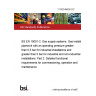 17/30349659 DC BS EN 15001-2. Gas supply systems. Gas installation pipework with an operating pressure greater than 0,5 bar for industrial installations and greater than 5 bar for industrial and non-industrial installations. Part 2. Detailed functional requirements for commissioning, operation and maintenance