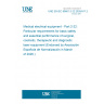 UNE EN IEC 60601-2-22:2020/A11:2026 Medical electrical equipment - Part 2-22: Particular requirements for basic safety and essential performance of surgical, cosmetic, therapeutic and diagnostic laser equipment (Endorsed by Asociación Española de Normalización in March of 2026.)