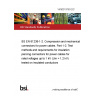 14/30313763 DC BS EN 61238-1-2. Compression and mechanical connectors for power cables. Part 1-2. Test methods and requirements for insulation piercing connectors for power cables for rated voltages up to 1 kV (Um = 1,2 kV) tested on insulated conductors 14/30313763 DC BS EN 61238-1-2. Compression and mechanical connectors for power cables. Part 1-2. Test methods and requirements for insulation piercing connectors for power cables for rated voltages up to 1 kV (Um = 1,2 kV) tested on insulated conductors