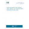 UNE EN ISO 3834-4:2006 Quality requirements for fusion welding of metallic materials - Part 4: Elementary quality requirements (ISO 3834-4:2005) UNE EN ISO 3834-4:2006 Quality requirements for fusion welding of metallic materials - Part 4: Elementary quality requirements (ISO 3834-4:2005)