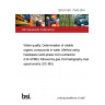 BS EN ISO 17943:2016 Water quality. Determination of volatile organic compounds in water. Method using headspace solid-phase micro-extraction (HS-SPME) followed by gas chromatography-mass spectrometry (GC-MS)