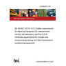 24/30499013 DC BS EN IEC 61010-2-012 Safety requirements for electrical equipment for measurement, control, and laboratory use Part 2-012: Particular requirements for climatic and environmental testing and other temperature conditioning equipment 24/30499013 DC BS EN IEC 61010-2-012 Safety requirements for electrical equipment for measurement, control, and laboratory use Part 2-012: Particular requirements for climatic and environmental testing and other temperature conditioning equipment