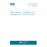 UNE EN 15734-2:2011 Railway applications - Braking systems of high speed trains - Part 2: Test methods