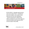 20/30370816 DC BS EN 61800-9-1. Adjustable speed electrical power drive systems Part 9-1. Ecodesign for power drive systems, motor starters, power electronics and their driven applications - General requirements for setting energy efficiency standards for power driven equipment using the extended product approach (EPA) and semi analytic model (SAM) 20/30370816 DC BS EN 61800-9-1. Adjustable speed electrical power drive systems Part 9-1. Ecodesign for power drive systems, motor starters, power electronics and their driven applications - General requirements for setting energy efficiency standards for power driven equipment using the extended product approach (EPA) and semi analytic model (SAM)