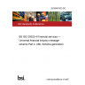 25/30467423 DC BS ISO 20022-4 Financial services — Universal financial industry message scheme Part 4: XML Schema generation 25/30467423 DC BS ISO 20022-4 Financial services — Universal financial industry message scheme Part 4: XML Schema generation