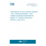 UNE EN 60384-2:2012 Fixed capacitors for use in electronic equipment - Part 2: Sectional specification - Fixed metallized polyethylene terephthalate film dielectric d.c. capacitors (Endorsed by AENOR in June of 2012.) UNE EN 60384-2:2012 Fixed capacitors for use in electronic equipment - Part 2: Sectional specification - Fixed metallized polyethylene terephthalate film dielectric d.c. capacitors (Endorsed by AENOR in June of 2012.)