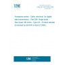 UNE EN 3375-008:2009 Aerospace series - Cable, electrical, for digital data transmission - Part 008: Single braid - Star Quad 100 ohms - Type KD - Product standard (Endorsed by AENOR in April of 2009.) UNE EN 3375-008:2009 Aerospace series - Cable, electrical, for digital data transmission - Part 008: Single braid - Star Quad 100 ohms - Type KD - Product standard (Endorsed by AENOR in April of 2009.)