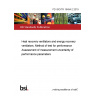 PD ISO/TR 16494-2:2019 Heat recovery ventilators and energy recovery ventilators. Method of test for performance Assessment of measurement uncertainty of performance parameters