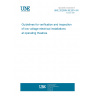 UNE 202009-38:2014 IN Guidelines for verification and inspection of low voltage electrical installations at operating theatres. UNE 202009-38:2014 IN Guidelines for verification and inspection of low voltage electrical installations at operating theatres.