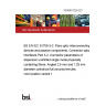 19/30401226 DC BS EN IEC 61755-3-2. Fibre optic interconnecting devices and passive components. Connector optical interfaces Part 3-2. Connector parameters of dispersion unshifted single mode physically contacting fibres. Angled 2,5 mm and 1,25 mm diameter cylindrical full zirconia ferrules, core location variant 1 19/30401226 DC BS EN IEC 61755-3-2. Fibre optic interconnecting devices and passive components. Connector optical interfaces Part 3-2. Connector parameters of dispersion unshifted single mode physically contacting fibres. Angled 2,5 mm and 1,25 mm diameter cylindrical full zirconia ferrules, core location variant 1