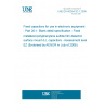 UNE EN 60384-20-1:2008 Fixed capacitors for use in electronic equipment - Part 20-1: Blank detail specification - Fixed metallized polyphenylene sulfide film dielectric surface mount d.c. capacitors - Assessment level EZ (Endorsed by AENOR in July of 2008.)