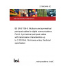 21/30439446 DC BS EN 61156-8. Multicore and symmetrical pair/quad cables for digital communications Part 8. Symmetrical pair/quad cables with transmission characteristics up to 1 200 MHz. Work area wiring. Sectional specification 21/30439446 DC BS EN 61156-8. Multicore and symmetrical pair/quad cables for digital communications Part 8. Symmetrical pair/quad cables with transmission characteristics up to 1 200 MHz. Work area wiring. Sectional specification