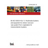 20/30422987 DC BS IEC 63033-4. Multimedia Systems and equipment for vehicle. Surround view system<br /> Part 4. Application for Camera Monitor Systems 20/30422987 DC BS IEC 63033-4. Multimedia Systems and equipment for vehicle. Surround view system<br /> Part 4. Application for Camera Monitor Systems