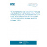 UNE EN 61007:1997 TRANSFORMERS AND INDUCTORS FOR USE IN ELECTRONIC AND TELECOMMUNICATION EQUIPMENT. MEASURING METHODS AND TEST PROCEDURES (Endorsed by AENOR in June of 1998.) UNE EN 61007:1997 TRANSFORMERS AND INDUCTORS FOR USE IN ELECTRONIC AND TELECOMMUNICATION EQUIPMENT. MEASURING METHODS AND TEST PROCEDURES (Endorsed by AENOR in June of 1998.)