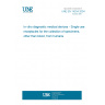 UNE EN 14254:2004 In vitro diagnostic medical devices - Single-use receptacles for the collection of specimens, other than blood, from humans UNE EN 14254:2004 In vitro diagnostic medical devices - Single-use receptacles for the collection of specimens, other than blood, from humans