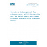 UNE EN 60512-19-1:2010 Connectors for electronic equipment - Tests and measurements -- Part 19-1: Chemical resistance tests - Test 19a: Fluid resistance of pre-insulated crimp barrels (Endorsed by AENOR in September of 2010.)